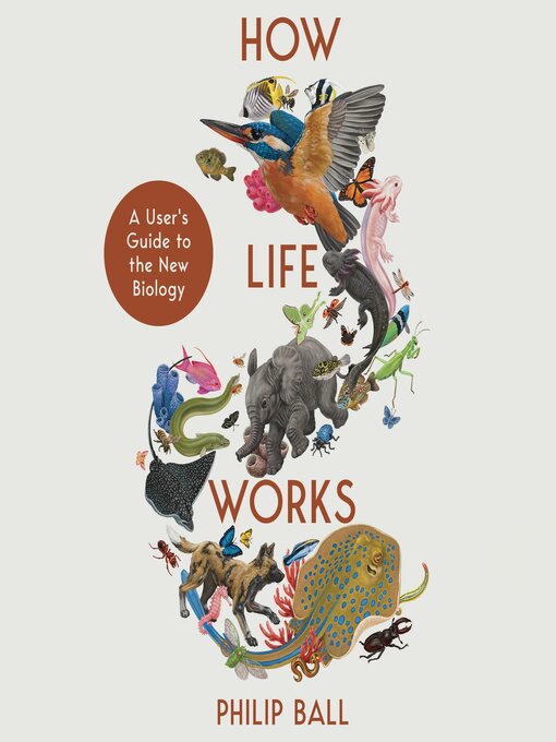 Title details for How Life Works by Philip Ball - Available